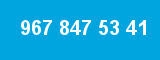 967 847 53 41